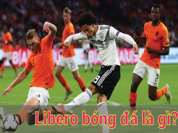 Libero trong bóng đá là gì? Vai trò và nhiệm vụ của vị trí này trên sân