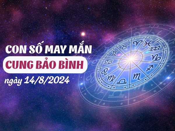 Con số may mắn của cung Bảo Bình ngày 14/8/2024 lộc lá nhất